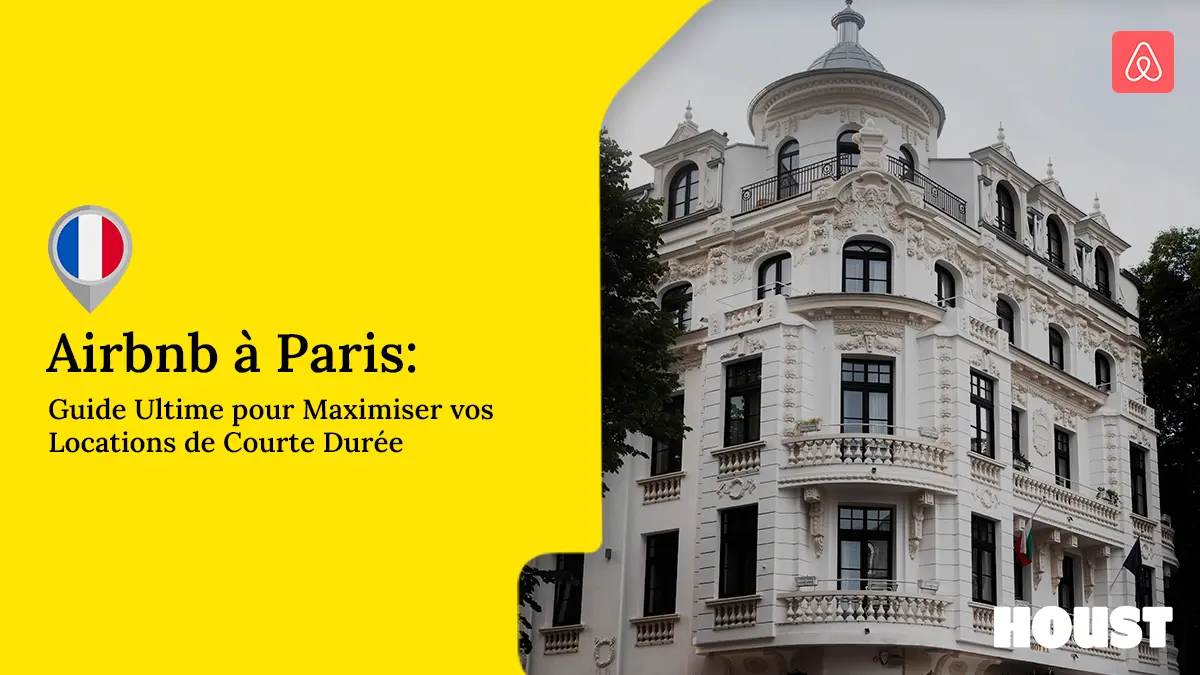 Airbnb à Paris Guide pour Maximiser vos Locations Courtes